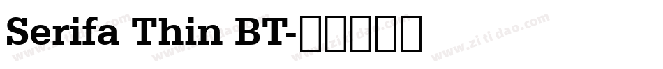 Serifa Thin BT字体转换